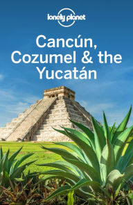 Title: Lonely Planet Cancun, Cozumel & the Yucatan, Author: Lonely Planet