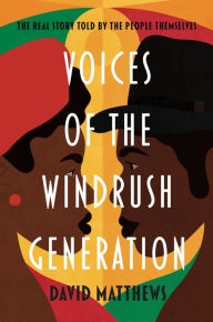 Title: Voices of the Windrush Generation: The real story told by the people themselves, Author: David Matthews