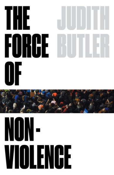 The Force of Nonviolence: An Ethico-Political Bind