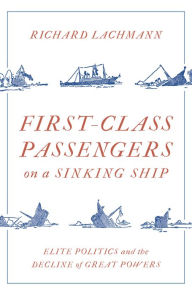 First Class Passengers on a Sinking Ship: Elite Politics and the Decline of Great Powers