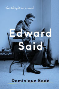 Title: Edward Said: His Thought as a Novel, Author: Dominique Edde