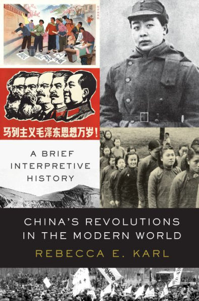 China's Revolutions in the Modern World: A Brief Interpretive History