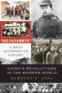 China's Revolutions in the Modern World: A Brief Interpretive History