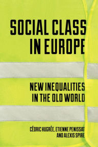 Title: Social Class in Europe: New Inequalities in the Old World, Author: Etienne Penissat