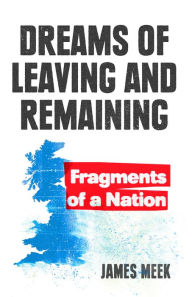 Title: Dreams of Leaving and Remaining: Fragments of a Nation, Author: James Meek