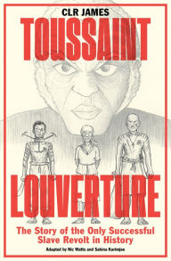 Title: Toussaint Louverture: The Story of the Only Successful Slave Revolt in History, Author: C.L.R. James