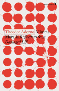 Title: Minima Moralia: Reflections from Damaged Life, Author: Theodor Adorno