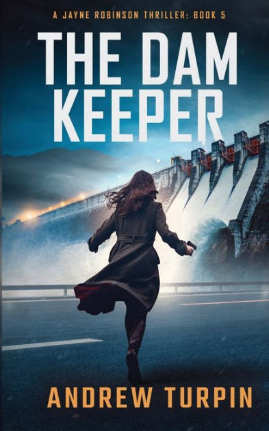 The Dam Keeper: A Jayne Robinson Thriller, Book 5 [Book]