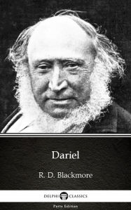 Title: Dariel by R. D. Blackmore - Delphi Classics (Illustrated), Author: R. D. Blackmore