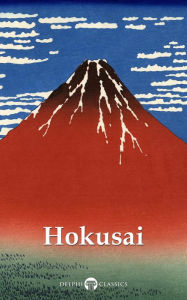 Title: Delphi Collected Works of Katsushika Hokusai (Illustrated), Author: Katsushika Hokusai