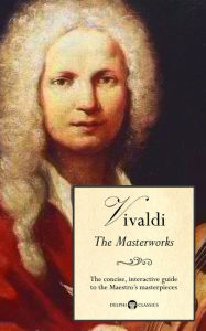 Title: Delphi Masterworks of Antonio Vivaldi (Illustrated), Author: Antonio Vivaldi