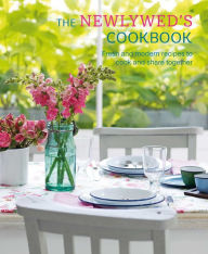 Title: The Newlywed's Cookbook: Fresh and modern recipes to cook and share together, Author: Ryland Peters & Small