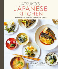 Title: Atsuko's Japanese Kitchen: Home-cooked comfort food made simple, Author: Atsuko Ikeda