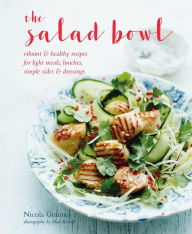 Title: The Salad Bowl: Vibrant, healthy recipes for light meals, lunches, simple sides & dressings, Author: Nicola Graimes