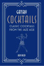 Gatsby Cocktails: Classic cocktails from the jazz age