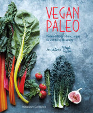 Title: Vegan Paleo: Protein-rich plant-based recipes for well-being and vitality, Author: Jenna Zoe