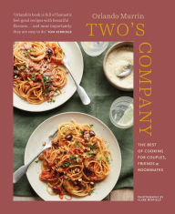 Title: Two's Company: The best of cooking for couples, friends and roommates, Author: Orlando Murrin