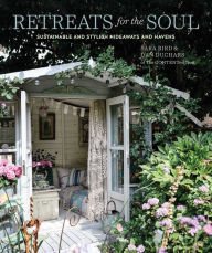 Title: Retreats for the Soul: Sustainable and stylish hideaways and havens, Author: Sara Bird