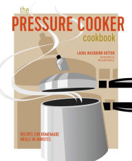 Title: The Pressure Cooker Cookbook, Author: Laura Washburn Hutton