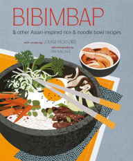 Title: Bibimbap: and other Asian-inspired rice & noodle bowl recipes, Author: Ryland Peters & Small