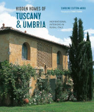 Title: Hidden Homes of Tuscany and Umbria: Inspirational interiors in rural Italy, Author: Caroline Clifton Mogg