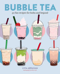 Title: Bubble Tea: 50 fun recipes for boba and beyond, Author: Livia Abraham