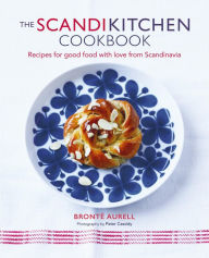 Title: The ScandiKitchen Cookbook: Simple, delicious dishes for any occasion, Author: Bronte Aurell