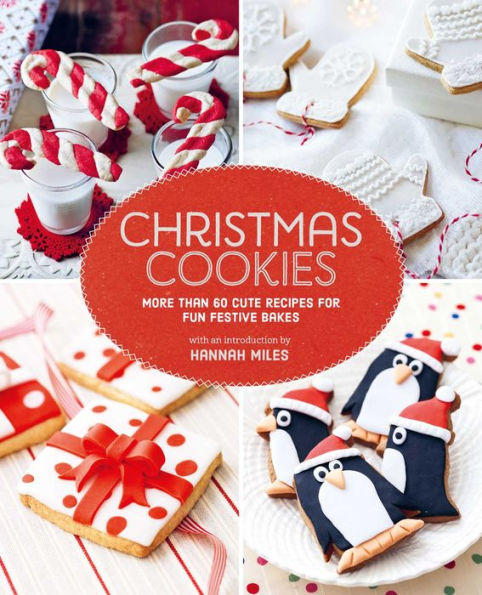 Christmas Cookies: More than 60 cute recipes for fun festive bakes