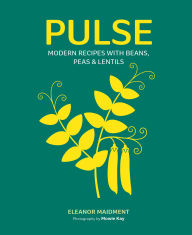 Title: Pulse: Modern recipes with beans, peas & lentils, Author: Eleanor Maidment