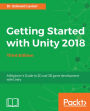 Getting Started with Unity 2018 - Third Edition: A Beginner's Guide to 2D and 3D game development with Unity