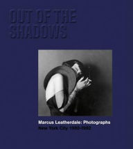Free google books downloader for android Out of the Shadows - Marcus Leatherdale: Marcus Leatherdale: Photographs New York City 1980-1992 (English Edition)