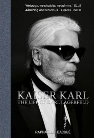 Ebooks forums download Kaiser Karl: The Life of Karl Lagerfeld by Raphaelle Bacque CHM MOBI 9781788840705