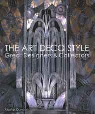 Title: The Art Deco Style: Great Designers & Collectors, Author: Alastair Duncan