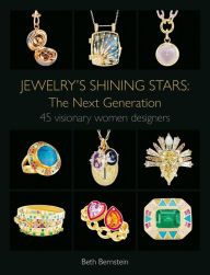 Title: Jewelry's Shining Stars: The Next Generation: 45 Visionary Women Designers, Author: Beth Bernstein