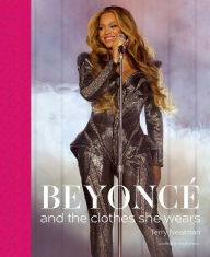 Title: Beyoncé: and the clothes she wears, Author: Terry Newman