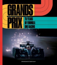 Title: Grands Prix: 75 Years of Formula One Racing, Author: Motorsport Images