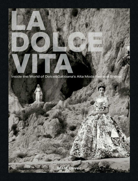 La Dolce Vita: Inside the World of Dolce&Gabbana's Alta Moda Fashion Shows