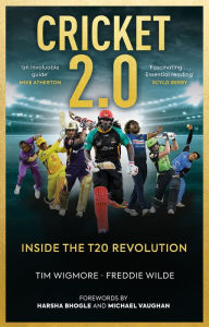 Title: Cricket 2.0: Inside the T20 Revolution - WISDEN BOOK OF THE YEAR 2020, Author: Tim Wigmore