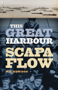 Title: This Great Harbour: Scapa Flow, Author: W.S. Hewison