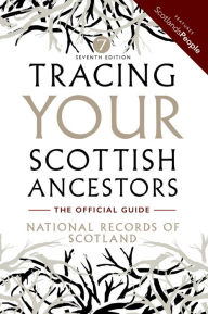 Title: Tracing Your Scottish Ancestors: The Official Guide-National Records of Scotland, Author: Tristram Clarke