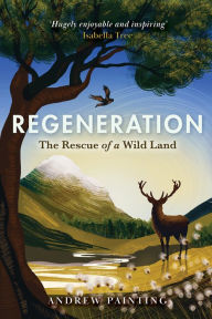 Title: Regeneration: The Rescue of a Wild Land, Author: Andrew Painting