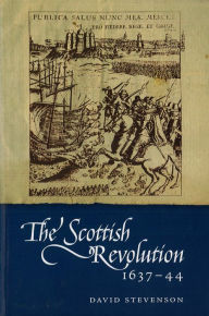 Title: The Scottish Revolution 1637-44, Author: David Stevenson