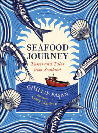 Title: Seafood Journey: Tastes and Tales From Scotland, Author: Ghillie Basan