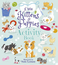Title: Cute Kittens and Puppies Activity Book, Author: Sam Loman