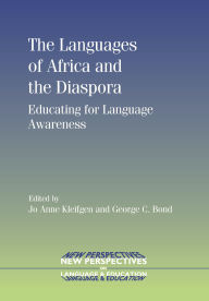 Title: The Languages of Africa and the Diaspora: Educating for Language Awareness, Author: Jo Anne Kleifgen