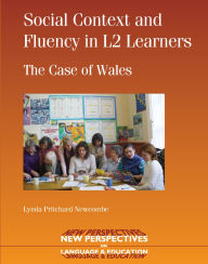 Title: Social Context and Fluency in L2 Learners: The Case of Wales, Author: Lynda Pritchard Newcombe