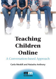 Title: Teaching Children Online: A Conversation-based Approach, Author: Carla Meskill