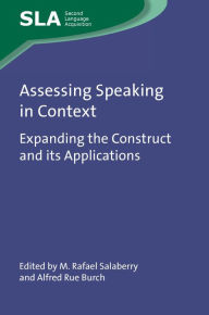 Title: Assessing Speaking in Context: Expanding the Construct and its Applications, Author: M. Rafael Salaberry