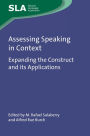 Assessing Speaking in Context: Expanding the Construct and its Applications