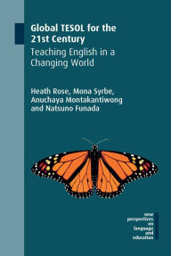 Title: Global TESOL for the 21st Century: Teaching English in a Changing World, Author: Heath Rose